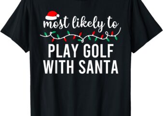 Most Likely To Christmas Shirt Matching Family Pajamas Funny T-Shirt