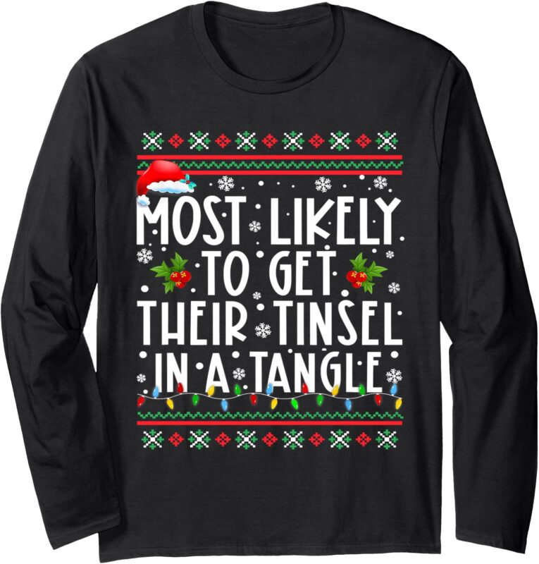 Most Likely To Get Their Tinsel In A Tangle Christmas Lights Long Sleeve T-Shirt