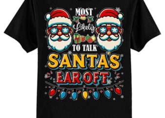 Most Likely To Talk Santa’s Ear Off Funny Family Christmas T-Shirt ltsp