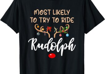 Most Likely To Try To Ride Rudolph Matching Couple Christmas T-Shirt