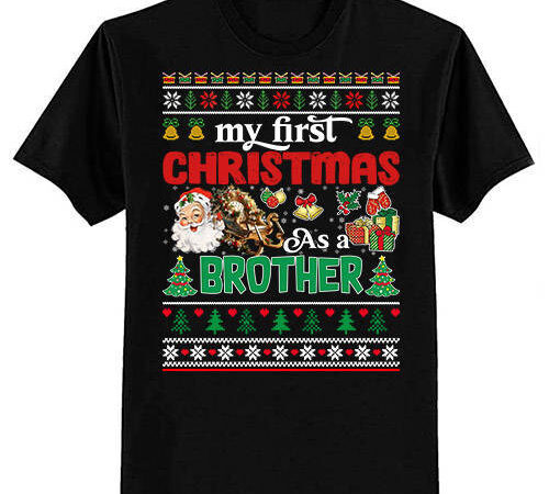 My first christmas as a brother pregnancy ugly xmas sweater t-shirt ltsp