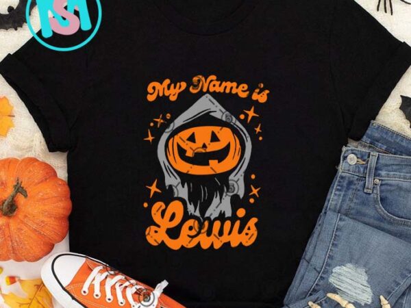 My name is lewis pumpkin halloween svg, happy halloween’s day svg t shirt designs for sale