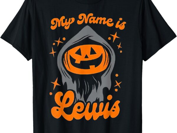 My name is lewis pumpkin halloween t-shirt