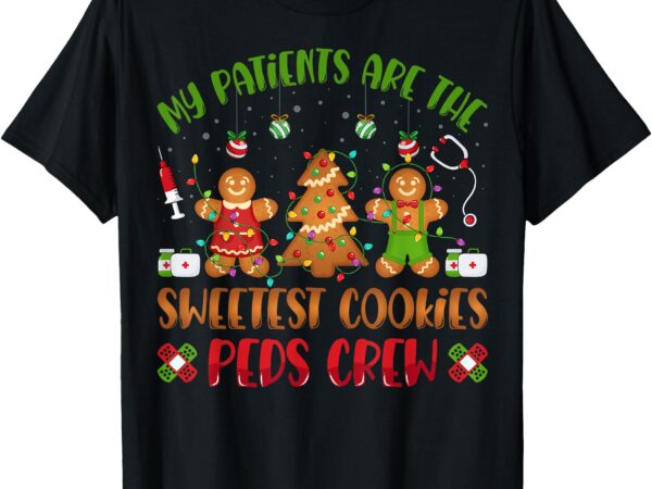 My patients are sweetest cookies pediatric nurse christmas t-shirt