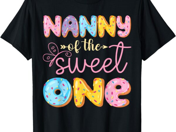 Nanny of the sweet one first birthday girl donut lover t-shirt