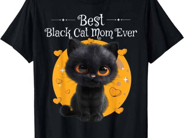 National black cat day best black cat mom ever kitty kitten t-shirt