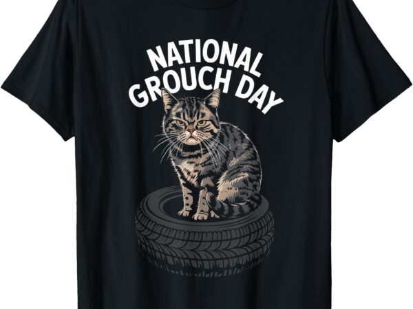 National grouch day cat lover funny t-shirt