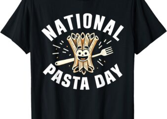 National Pasta Day Lovers design for Foodies funny pasta T-Shirt