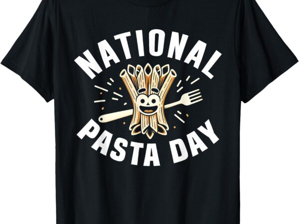 National pasta day lovers design for foodies funny pasta t-shirt