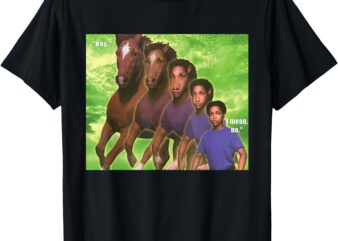 Nay. I mean, no Ketamine Horse Emergency T-Shirt