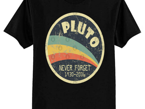 Never forget planet pluto t-shirt