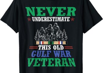 Never Underestimate This Old Gulf War Veteran Proud Love T-Shirt