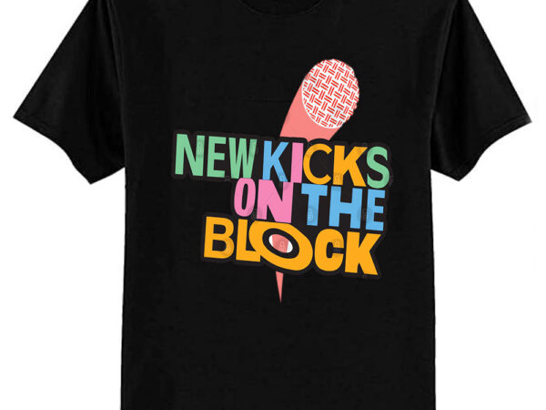 New kicks on the block t-shirt