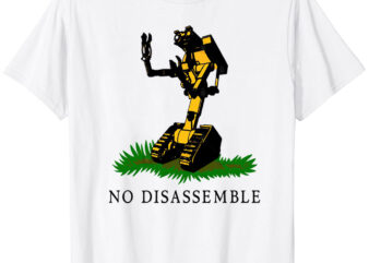 No Disassemble T-Shirt