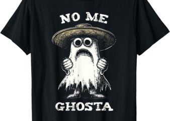 No Me Ghosta Funny Ghost Halloween Women Men T-Shirt