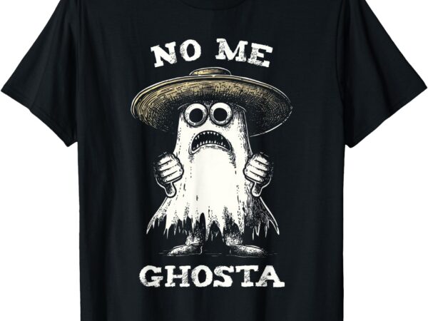 No me ghosta funny ghost halloween women men t-shirt