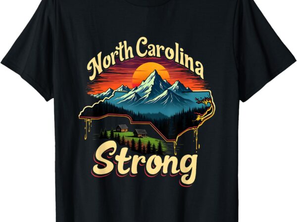 North carolina strong strong nc state support for carolina t-shirt