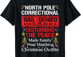 North Pole Correctional DISTURBING THE PEACE Family Matching T-Shirt