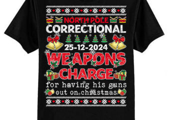 North Pole Correctional Weapons Charge For Having His Guns T-Shirt ltsp