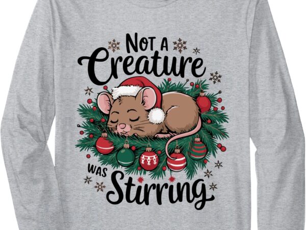 Not a creature was stirring christmas santa mouse long sleeve t-shirt