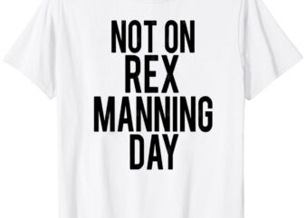 Not on rex manning day empire records t-shirt