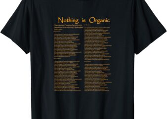 Nothing is Organic T-Shirt