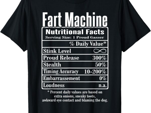 Nutrion facts fart machine dad jokes funny farting humor t-shirt