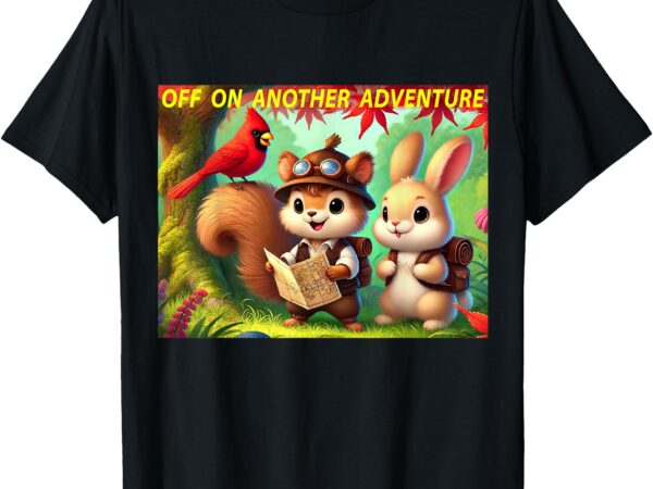 Off on another adventure – all ages cute graphic t-shirt