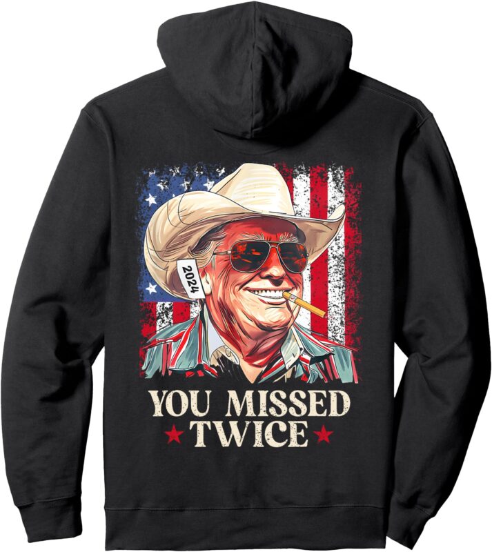 (ON BACK) You Missed Twice Western Cowboy Trump 2024 Us Flag Pullover Hoodie