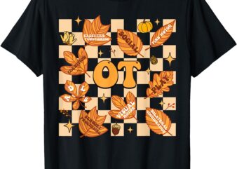 OT Occupational Therapy Therapist Thanksgiving Fall Autumn T-Shirt