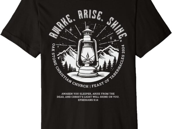 Oak stone feast of tabernacles awake arise shine lantern premium t-shirt