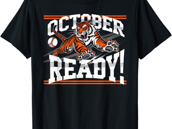 October ready tiger baseball fan apparel t-shirt