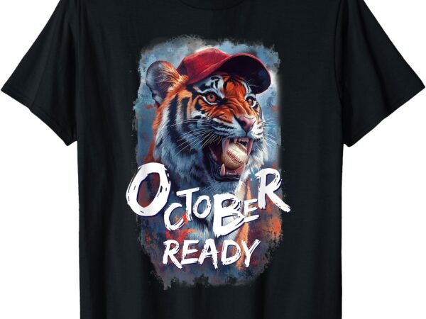 October ready tiger baseball sports playoffs t-shirt