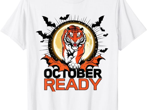 October ready tigers funny strong for october ready tiger t-shirt