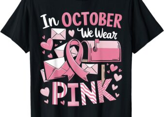 October We Wear Pink Breast Cancer Awareness Postal Worker T-Shirt