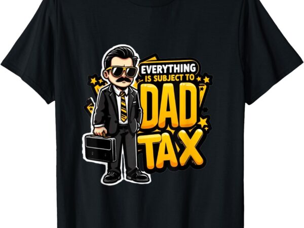 Official dad tax enforcer t-shirt – funny dad gift t-shirt