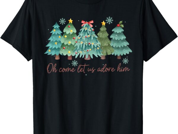 Oh come let us adore him funny christian christmas tree bow t-shirt