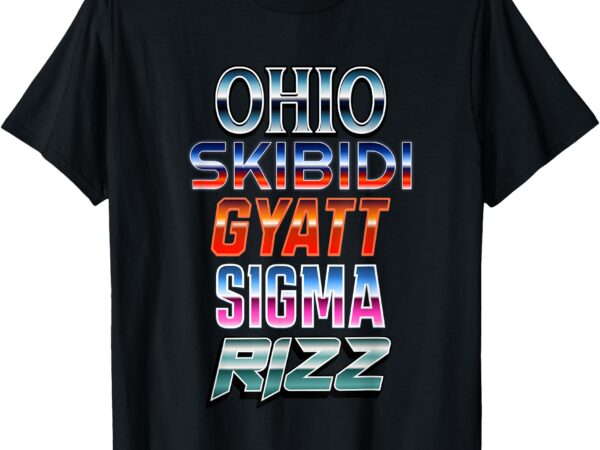 Ohio skibidi gyatt sigma rizz t-shirt