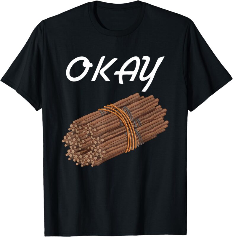 Okay Bundle Of Sticks Funny T-Shirt