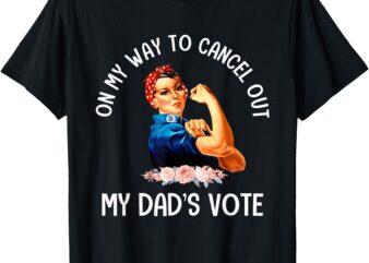 On My Way To Cancel Out My Dad’s Vote Mom Apparel T-ShirtOn My Way To Cancel Out My Dad’s Vote Mom Apparel T-Shirt