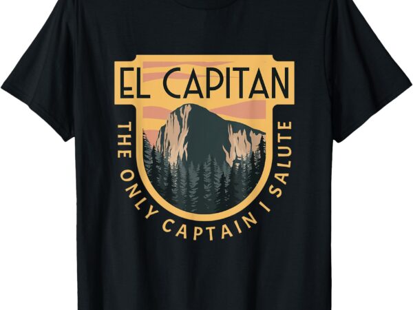 Only captain i salute el capitan rock climber yosemite t-shirt