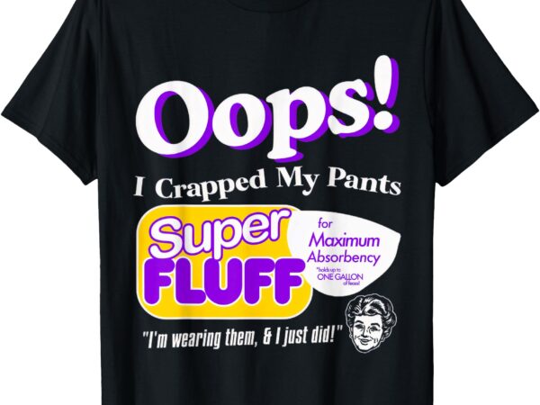 Oops i crapped funny my pants vintage t-shirt