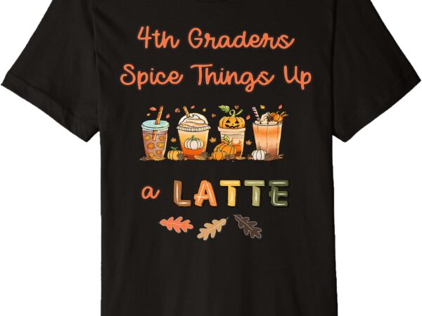 Orange lettering 4th graders spice latte funny fall teacher premium t-shirt