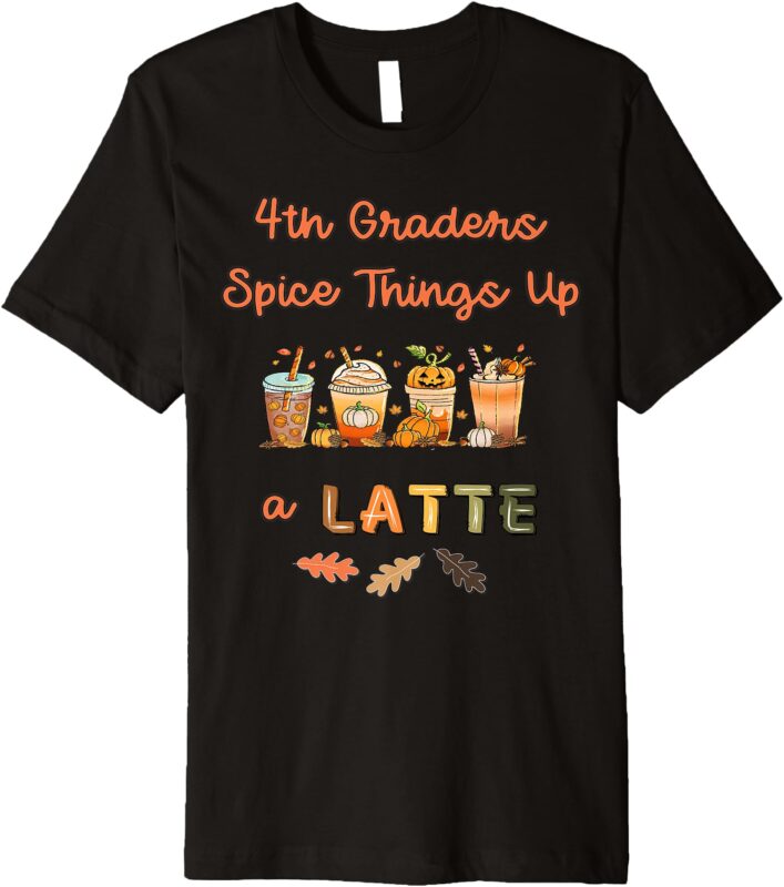 Orange Lettering 4th Graders Spice Latte Funny Fall Teacher Premium T-Shirt