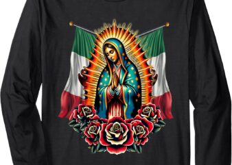 Our Lady Virgen De Guadalupe Virgin Mary Mexican Flag Long Sleeve T-Shirt