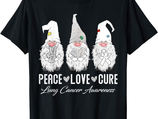 Peace love cure white gnome lover lung cancer awareness day t-shirt