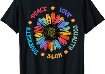 Peace Love Equality Hope Diversity Sunflower 2024 T-Shirt