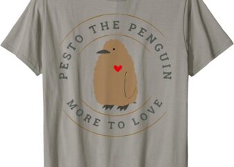 Pesto The Penguin More To Love T-Shirt