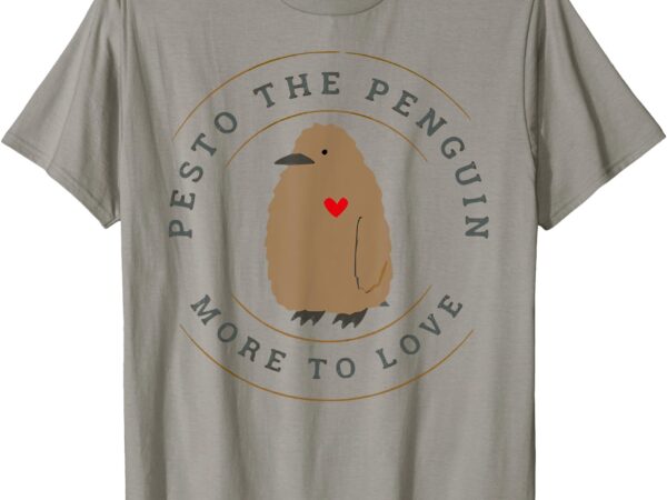 Pesto the penguin more to love t-shirt