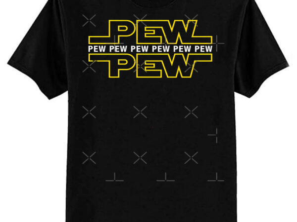 Pew pew pew classic t-shirt